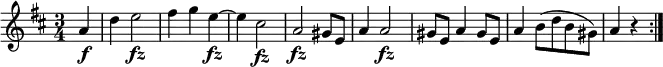  { \relative a' { \key d \major \time 3/4
\partial 4 a4 \f | d4 e2 \fz | fis4 g e~ \fz | e4 cis2 \fz | a2 \fz gis8 e |
a4 a2 \fz | gis8 e a4 gis8 e | a4 b8( d b gis) | a4 r \bar ":|." }} 
