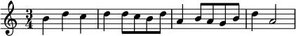 
{ \time 3/4 b'4 d''4 c''4 d''4 d''8 c''8 b'8 d''8 a'4 b'8 a'8 g'8 b'8 d''4 a'2 }
