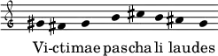 \relative c'' { \clef "petrucci-g" \override Staff.Stem #'transparent = ##t \override Staff.TimeSignature #'stencil = ##f \set Score.timing = ##f \override Voice.NoteHead #'style = #'baroque \set suggestAccidentals = ##f \key c \major gis4 fis4 gis4 b4 cis4 b4 ais4 gis4 } \addlyrics {Vi -- cti -- mae pas -- cha -- li lau -- des }