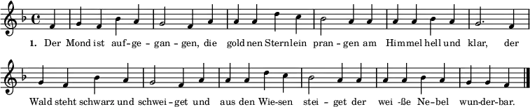 \language "deutsch" \relative g' { \key f \major \time 4/4 \autoBeamOff \tiny
{ \override Score.BarNumber #'transparent = ##t
\partial 4 f4 g4 f4 b4 a4 g2 f4 a4 a4 a4 d4 c4
b2 a4 a4 a4 a4 b4 a4 g2. f4 \break
g4 f4 b4 a4 g2 f4 a4 a4 a4 d4 c4
b2 a4 a4 a4 a4 b4 a4 g4 g4 f4 \bar "|."
}}
\addlyrics { \tiny \set stanza = #"1. " Der Mond ist auf -- ge -- gan -- gen, die gold -- nen Stern -- lein pran -- gen am Him -- mel hell und klar, der Wald steht schwarz und schwei -- get und aus den Wie -- sen stei -- get der wei -ße Ne -- bel wun -- der -- bar. }