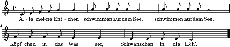 \relative c' {\autoBeamOff
c8 d8 e8 f8 g4 g4 | a8 a8 a8 a8 g2 | a8 a8 a8 a8 g2
f8 f8 f8 f8 e4 e4 | d8 d8 d8 d8 c2 \bar "|."
}
\addlyrics {
Al -- le mei -- ne Ent -- chen | schwim -- men auf dem See, | schwim -- men auf dem See,
Köpf -- chen in das Was -- ser, | Schwänz -- chen in die Höh’.
}