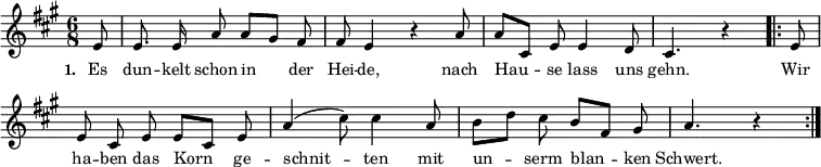 
{ \key a \major \time 6/8 \partial 8 \small \autoBeamOff
\override Score.BarNumber #'transparent = ##t
e'8 e'8. e'16 a'8 a'8[ gis'] fis'8 fis'8 e'4 r4 a'8 a'8[ cis'] e'8 e'4 d'8 cis'4. r4
\repeat volta 2 { e'8 e'8 cis'8 e'8 e'8[ cis'8] e'8 a'4 (cis''8) cis''4 a'8 b'8[ d''] cis''8 b'8[ fis'] gis'8 a'4. r4 }
}
\addlyrics { \small \set stanza = #"1. " Es dun -- kelt schon in der Hei -- de, nach Hau -- se lass uns gehn. << { Wir ha -- ben das Korn ge -- schnit -- ten mit un -- serm blan -- ken Schwert. } >> }

