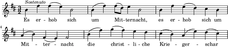 {
\clef violin \key d \major \time 3/2 \tempo 4 = 100
\set Score.tempoHideNote = ##t
b'4 ^\markup{\italic{Sostenuto}} fis'' fis''( e'') b'2
b'4( fis'') fis''8( d'') e''4 b'2
b'4 fis'' e''( d'') cis'' b'
a'4( b') fis'( e') fis'2
b'4( fis'') g''( fis'') e'' d''
cis''4( b') a'( e'') d''( cis'')
}
\addlyrics {
Es er -- hob sich um Mit -- ter -- nacht,
es er -- hob sich um Mit -- ter -- nacht
die christ -- li -- che Krie -- ger -- schar
}
