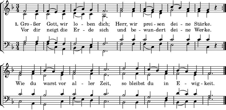 
\language "deutsch"
\header { tagline = ##f }
\layout { indent = 0
  \context { \Score \remove "Bar_number_engraver" }
  \context { \Voice \remove "Dynamic_engraver" }
}
global = { \key f \major \time 3/4 }

sopVoice = \new Voice = "sopvoice" \relative c' {
  \global \voiceOne \set Score.midiInstrument = "church organ" { \clef treble
  \repeat volta 2 { f2 f4 | f( e) f | g( a) g | f2. | a2 a4 | a( g) f | c'( b) a | a g r }
  g2 a4 | b( a) g | a2 b4 | c2. | d2 d4 | c( b) a | b( a) g | f2. \bar "|." }
}
altVoice = \new Voice \relative c' {
  \global \voiceTwo {
  \repeat volta 2 { c2\p c4 | c2 c4 | d( c) c | a2. | f'2 f4 | f( e) d | g2 f4 | f e r }
  e2 f4 | d2 e4 | f2 f4 | e2. | f2 f4 | e2 f4 | f2 e4 | f2. }
}
verse = \new Lyrics = "firstVerse" \lyricsto "sopvoice" {
  << { \set stanza = #"1." Gro -- ßer Gott, wir lo -- ben dich;
    Herr, wir prei -- sen dei -- ne Stär -- ke. }
    \new Lyrics = "secondVerse" \with { alignBelowContext = "firstverse" } { \set associatedVoice = "sopvoice"
      Vor dir neigt die Er -- de sich
      und be -- wun -- dert dei -- ne Wer -- ke. }
  >>
  Wie du warst vor al -- ler Zeit,
  so bleibst du in E -- wig -- keit.
}
tenVoice = \new Voice \relative c'
  { \global \voiceThree { \clef bass
  \repeat volta 2 { a2\p a4 | a( g) f | f2 e4 | f2. | c'2 c4 | c2 c4 | c2 c4 | c c r }
  c2 c4 | b2 c4 | c2 b4 | c2. | b2 b4 | g2 f4 | d'( c) c | a2. }
}
basVoice = \new Voice \relative c
  { \global \voiceFour {
  \repeat volta 2 { f2\p f4 | f( c) a | b( c) c | f,2. | f'2 f4 | f( c) f | e2 f4 | c' c, r }
  c2 a4 | g2 c4 | f4( e) d | c2. | b2 b4 | c2 d4 | b( c) c | f2. }
}

\score {
  \new ChoirStaff <<
    \new Staff \with { \consists "Merge_rests_engraver" }
    <<
      { \sopVoice }
      { \altVoice }
      \context Lyrics = "sopvoice" { \lyricsto "sopvoice" { \verse } }
    >>
    \new Staff \with { \consists "Merge_rests_engraver" }
    <<
      { \tenVoice }
      { \basVoice }
    >>
  >>
  \layout { }
}

\score { \unfoldRepeats { << \sopVoice \\ \altVoice \\ \tenVoice \\ \basVoice >> }
  \midi { \tempo 4 = 108 }
}
