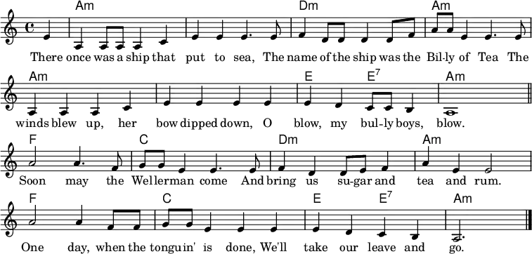 \header { tagline = ##f }
\layout { indent = 0 \context { \Score \remove "Bar_number_engraver" } }
myChords = \chordmode {
\set Staff.midiInstrument = #"acoustic guitar (nylon)"
% Akkorde nur beim Wechsel Notieren
\set chordChanges = ##t
\partial 4
s4 | a,,2:m\pp a,:m | a,,:m a,:m |
d,:m d:m | a,,:m a,:m |
a,,:m a,:m | a,,:m a,:m |
e,, e,:7 | a,,:m a,:m |
f,, f, | c, c | d,:m d:m | a,,:m a,:m
f,, f, | c, c | e,, e,:7 | a,,:m a,4:m \bar "|."
}
myMelody = { \relative c' {
\clef "treble"
\time 4/4
\key a\minor
\set Staff.midiInstrument = #"trumpet"
\partial 4
e4 |
a,4 a8 8 a4 c |
e4 e4 e4. e8 |
f4 d8 8 d4 d8 f |
a8 a8 e4 e4. e8 |
a,4 a a c | e e e e |
e d c8 c8 b4 | a1 \bar "||"
a'2 4. f8 |
g8 g e4 e4. e8 |
f4 d4 d8 e f4 |
a e4 e2 |
a2 a4 f8 f8 |
g8 g8 e4 e4 e4 |
e d c b | a2.
}
}
myText = \lyricmode {
There once was a ship that put to sea,
The name of the ship was the Bil -- ly of Tea
The winds blew up, her bow dipped down,
O blow, my bul -- ly boys, blow.
Soon may the Wel -- ler -- man come
And bring us su -- gar and tea and rum.
One day, when the tongu -- in' is done,
We'll take our leave and go.
}
\score {
<<
\new ChordNames { \myChords }
\new Voice = "Lied" { \myMelody }
\new Lyrics \lyricsto "Lied" { \myText }
>>
\layout { }
\midi { \tempo 4 = 160
}
}