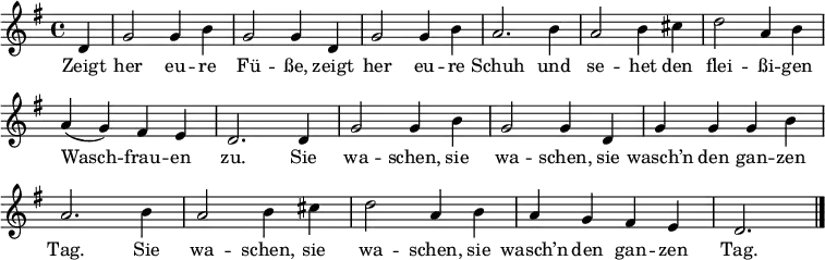 
\layout { \context { \Score \omit BarNumber } }
 \language "deutsch" \relative c' { \set Staff.midiInstrument = #"harmonica" \set Score.tempoHideNote = ##t \tempo 2 = 90 \key g \major \time 4/4
{ \partial 4 d4 | g2 g4 h | g2 g4 d | g2 g4 h | a2. h4 |
	a2 h4 cis | d2 a4 h | a (g) fis e | d2. d4 | g2 g4 h |
	g2 g4 d | g g g h | a2. h4 | a2 h4 cis |
	d2 a4 h | a g fis e | d2. \bar  "|." } }
\addlyrics {
Zeigt her eu -- re Fü -- ße, zeigt her eu -- re Schuh und se -- het den flei -- ßi -- gen Wasch -- frau -- en zu.
Sie wa -- schen, sie wa -- schen, sie wasch’n den gan -- zen Tag.
Sie wa -- schen, sie wa -- schen, sie wasch’n den gan -- zen Tag.
} 