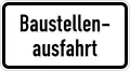 Zusatzzeichen 1006-33 Baustellenausfahrt