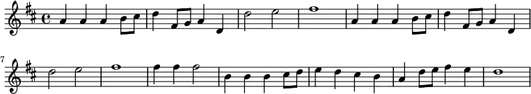 { \key d \major \relative d''
{a a a b8 cis d4 fis,8 g a4 d, d'2 e fis1 a,4 a a b8 cis d4 fis,8 g a4 d, d'2 e fis1 fis4 fis fis2 b,4 b b cis8 d e4 d cis b a d8 e fis4 e d1} }