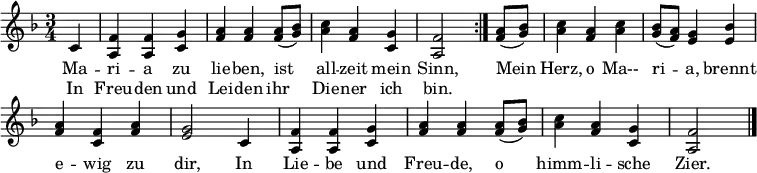 \header { tagline = ##f }
\layout { indent = 0 \context { \Score \remove "Bar_number_engraver" } }
melody = \new Voice = "melody" \relative f' { \set Staff.midiInstrument = #"flute"
\key f \major \time 3/4 \partial 4
\repeat volta 2 { c | <f a,> <f a,> <g c,> | <a f> <a f> <a f>8 (<bes g>) | <c a>4 <a f> <g c,> <f a,>2 }
<a f>8 (<bes g>) | <c a>4 <a f> <c a> | <bes g>8 (<a f>) <g e>4 <bes e,> | <a f> <f c> <a f> | <g e>2
c,4 | <f a,> <f a,> <g c,> | <a f> <a f> <a f>8 (<bes g>) | <c a>4 <a f> <g c,> | <f a,>2 \bar "|."
}
verse = \new Lyrics \lyricmode {
<< { Ma -- ri -- a zu lie -- ben, ist all -- zeit mein Sinn, }
\new Lyrics \lyricmode { In Freu -- den und Lei -- den ihr Die -- ner ich bin. }
>>
\lyricmode { Mein Herz, o Ma-- ri -- a, brennt e -- wig zu dir,
In Lie -- be und Freu -- de, o himm -- li -- sche Zier. }
}
\score { << \new Voice \melody \new Lyrics \lyricsto "melody" \verse >> \layout { } }
\score { \unfoldRepeats { \melody } \midi { \tempo 4 = 108 } }