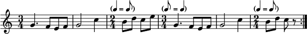 \relative c'' {
\numericTimeSignature
\repeat volta 2 {
\time 3/4
g4. f8 e f |
g2 c4 |
\time 2/4
\tempo \markup {
\concat {
(
\smaller \general-align #Y #DOWN \note {4} #1
" = "
\smaller \general-align #Y #DOWN \note {8} #1
)
}
}
b8 d c e |
\time 3/4
\tempo \markup {
\concat {
(
\smaller \general-align #Y #DOWN \note {8} #1
" = "
\smaller \general-align #Y #DOWN \note {4} #1
)
}
}
g,4. f8 e f |
g2 c4 |
\time 2/4
\tempo \markup {
\concat {
(
\smaller \general-align #Y #DOWN \note {4} #1
" = "
\smaller \general-align #Y #DOWN \note {8} #1
)
}
}
b8 d c r |
}
}