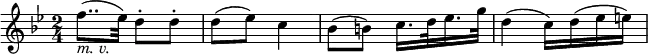  \relative f'' {
\key bes \major \time 2/4
f8..( _\markup { \italic "m. v." } es32)  d8-. d-. | d8( es) c4
bes8( b) c16. d32 es16. g32 | d4( c16) d( es e)
} 